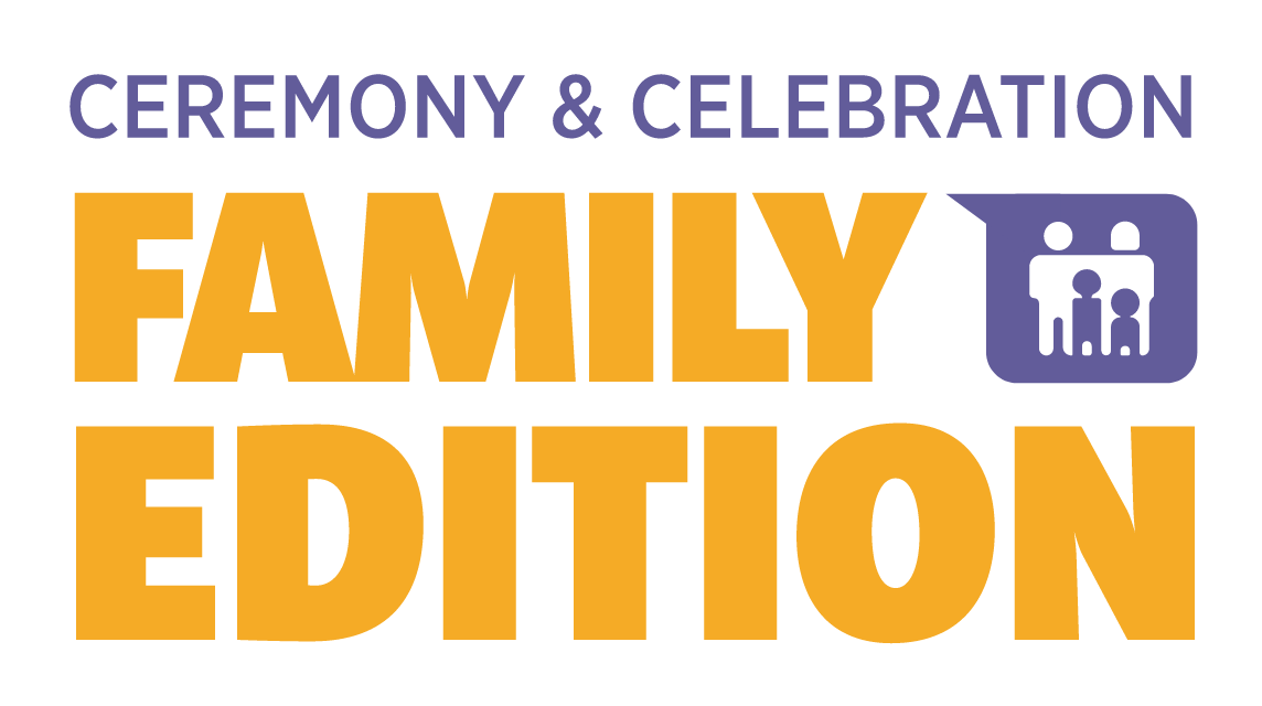 Ceremony & Celebration Family Edition